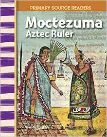 Moctezuma: Aztec Ruler: World Cultures Through Time (Primary Source Readers)