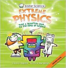 Basher Science: Extreme Physics