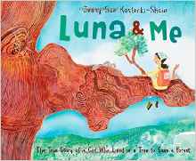 Luna & Me: The True Story of a Girl Who Lived in a Tree to Save a Forest