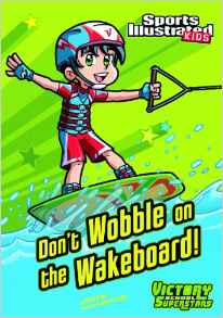 Don't Wobble on the Wakeboard! (Sports Illustrated Kids Victory School Superstars)