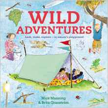 Wild Adventures: Look, make, explore - in nature's playground