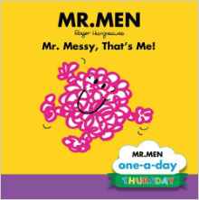 Thursday: Mr. Messy, That's Me!