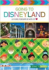 Going To Disneyland - A Guide for Kids & Kids at Heart