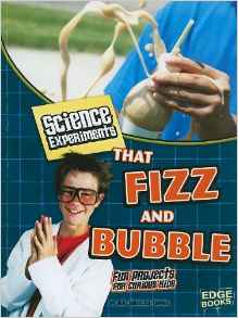 Science Experiments That Fizz and Bubble (Kitchen Science)