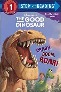 Crash, Boom, Roar! (Disney/Pixar The Good Dinosaur) (Step into Reading)