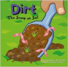 Dirt: The Scoop on Soil (Amazing Science)