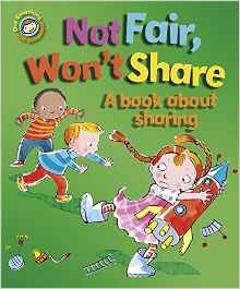 Our Emotions and Behaviour: Not Fair, Won't Share - A book about sharing