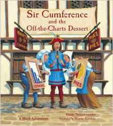 Sir Cumference and the Off-the-Charts Dessert (Charlesbridge Math Adventures)