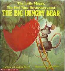 The Little Mouse, The Red Ripe Strawberry, and The Big Hungry Bear