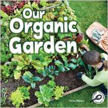 Our Organic Garden (Green Earth Science Discovery Library)