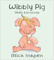 Wibbly Pig Likes Bananas (Wibbly Pig)