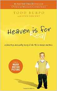 Heaven is for Real: A Little Boy's Astounding Story of His Trip to Heaven and Back