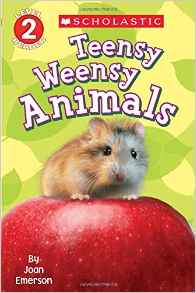 Scholastic Reader Level 2: Teensy Weensy Animals