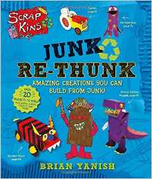 ScrapKins: Junk Re-Thunk: Amazing Creations You Can Make from Junk!