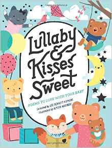 Lullaby and Kisses Sweet: Poems to Love with Your Baby