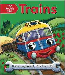 The Trouble With Trains: First reading books for 3 to 5 year olds