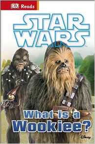 Star Wars What is a Wookiee? (DK Reads Beginning to Read)