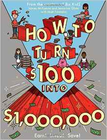 How to Turn $100 into $1,000,000: Earn! Save! Invest!