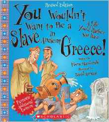 You Wouldn't Want to Be a Slave in Ancient Greece! (Revised Edition)