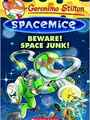Beware! Space Junk! (Geronimo Stilton Spacemice)