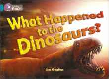 Collins Big Cat -What Happened to the Dinosaurs?