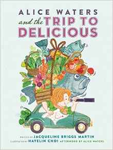 Alice Waters and the Trip to Delicious