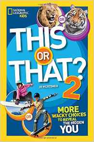 This or That? 2: More Wacky Choices to Reveal the Hidden You (National Geographic Kids)