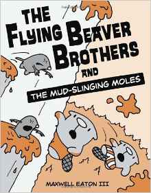 The Flying Beaver Brothers and the Mud-Slinging Moles