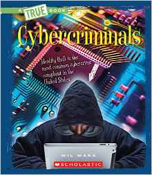 Cybercriminals (True Bookthe New Criminals)