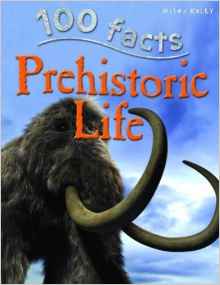 100 Facts Prehistoric Life