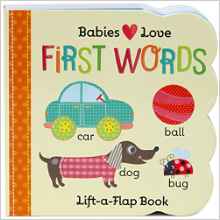 First Words: Lift-a-Flap Board Book (Babies Love)