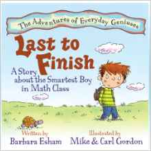 Last to Finish: A Story About the Smartest Boy in Math Class (Adventures of Everyday Geniuses)