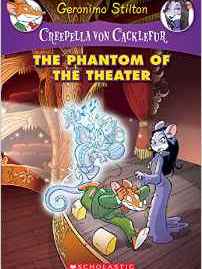 The Phantom of the Theater: A Geronimo Stilton Adventure (Creepella Von Cacklefur #8)