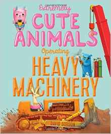 Extremely Cute Animals Operating Heavy Machinery