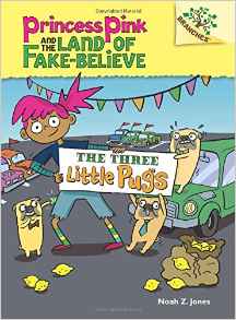 The Three Little Pugs: A Branches Book (Princess Pink and the Land of Fake-Believe #3) (Princess Pink and the Land of Fake Believe. Scholastic Branches)