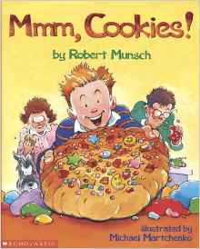 Robert Munsch Collection: Mmm Cookies!