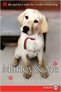 Marley & Me: Life and Love with the World's Worst Dog