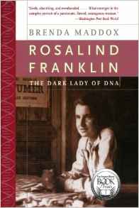 Rosalind Franklin: The Dark Lady of DNA