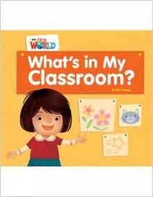 Our World Readers: What's in My Classroom?: American English