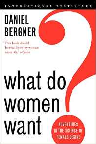 What Do Women Want?: Adventures in the Science of Female Desire