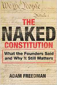 The Naked Constitution: What the Founders Said and Why It Still Matters