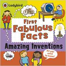 First Fabulous Facts Amazing Inventions