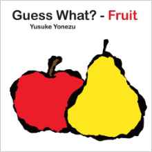 Guess What??Fruit (Yonezu, Guess What?, board books)