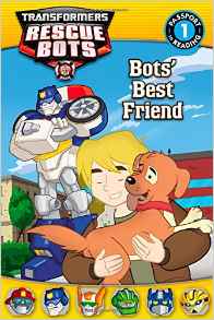 Transformers Rescue Bots:  Bots' Best Friend (Passport to Reading Level 1)