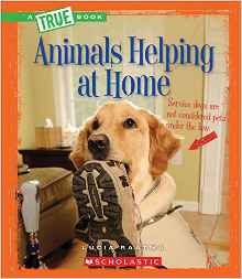 Animals Helping at Home(A True Book)