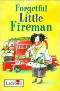 FORGETFUL LITTLE FIREMAN (LITTLE PEOPLE STORIES)