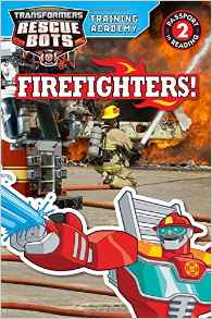 Transformers Rescue Bots: Training Academy: Firefighters! (Passport to Reading Level 2)