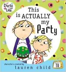 This is Actually My Party (Charlie and Lola)