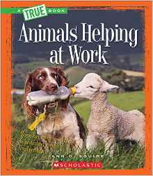 Animals Helping at Work (True Books)