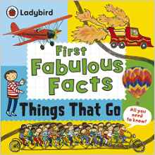 First Fabulous Facts Things That Go